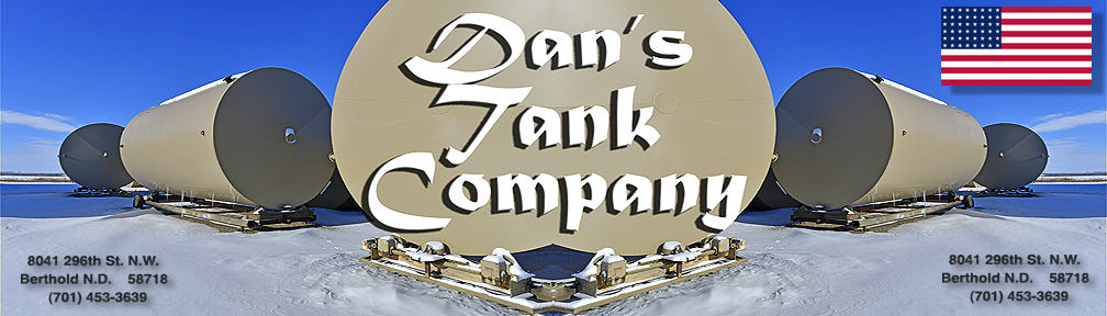 DAN'S TANK COMPANY INC. 8041 296th St. N.W. Berthold ND
          58718 (701)500-7979